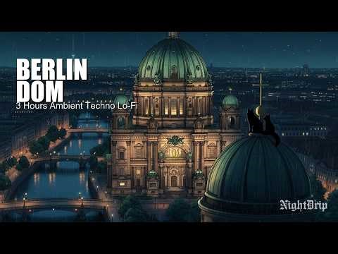Berlin Dom — 3 Hours Ambient Techno Lo-Fi | NightDrip Beats [Method_020]