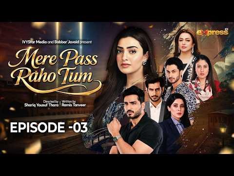 Mere Pass Raho Tum | Episode 3 | 5th April 2026 | Nawal Saeed & Omer Shahzad | Express TV