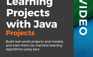 Machine Learning Projects with Java