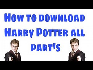 How To Download Harry Potter All parts