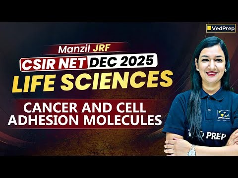 CSIR NET Life Sciences Dec 2025 | Cancer and Cell Adhesion Molecules | NET Dec 2025 | Manzil JRF