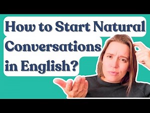 How to Start Natural Conversations in English & Making Small Talk