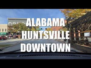 DRIVING TOUR ALABAMA HUNTSVILLE DOWNTOWN | A Thriving City With Rich History
