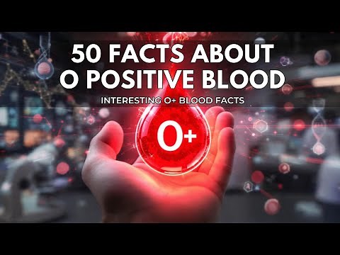 O Positive Blood Type Facts | 50 Facts about O Positive Blood | O Positive Blood Facts #facts