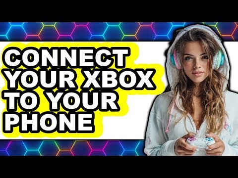 How to Connect Your Xbox to Your Phone (full Guide)