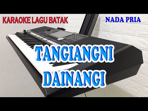 TANGIANGNI DAINANGI [KARAOKE LAGU BATAK] NADA PRIA B=DO