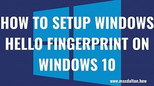 How to Setup Windows Hello Fingerprint on Windows 10