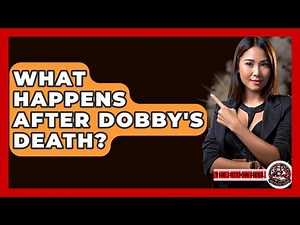 What Happens After Dobby's Death? - The Action Reel
