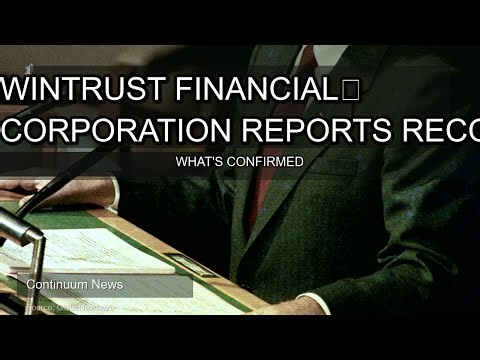Wintrust Financial Corporation Reports Record Net Income in Rosemont, Illinois — What’s Conf…