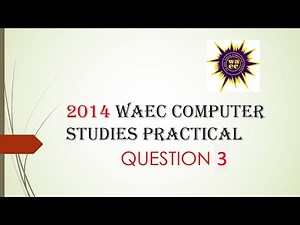 2014 WAEC Computer Practical Question 3