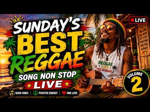 🌴 SUNDAY'S BEST REGGAE SONGS NON STOP LIVE | Volume 2 🎶 | Relaxing Roots Reggae, OPM & Island Vibes