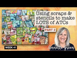 Using Scraps & Stencils to make LOTS of ATCs - PART 2