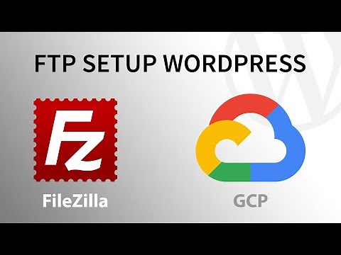 Set Up FTP to Have Full Control over WordPress on Google Cloud | WordPress Tutorial