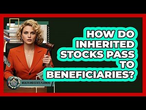 How Do Inherited Stocks Pass To Beneficiaries?