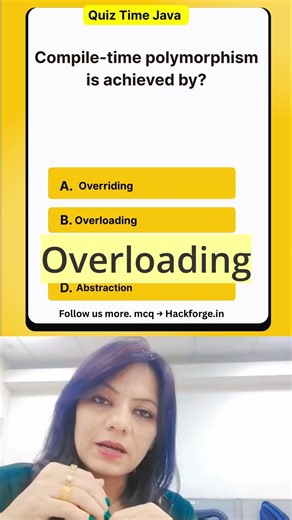 Compile-time polymorphism is achieved by? #mcq #interviewquestions #java