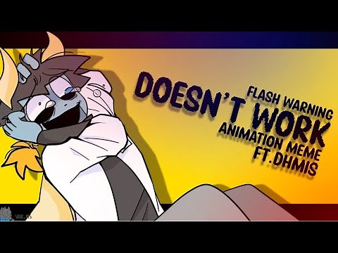 DOESN’T WORK || FW || Animation Meme || DHMIS || Read Desc