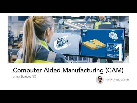 Introduction to Computer Aided Manufacturing (CAM) using Siemens NX - Part 1