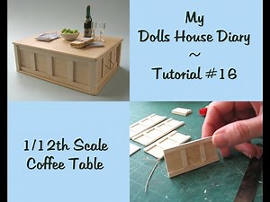 My Dolls House Diary Tutorial # 16 - 1/12th Scale Coffee Table