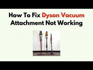 How to Fix Dyson Vacuum Attachment Not Working – Suction Loss & Connection Fix
