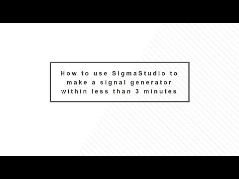 How to use Sigma DSP to make a signal generator within less than 3 minutes