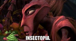 Insectopia.