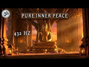 Pure Inner Peace | Deep Mind Reset & Emotional Healing | 432 Hz | Deep Meditation and Mind Detox