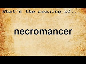 Necromancer Meaning | Definition of Necromancer