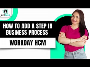 Adding A Step In Workday Business Process Definition | Workday Tutorial For Beginners | Upptalk