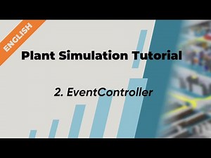Plant Simulation Tutorial (English) - 2. EventController