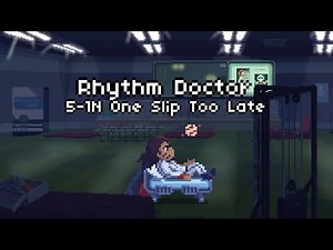 5-1N One Slip Too Late [Rhythm Doctor]