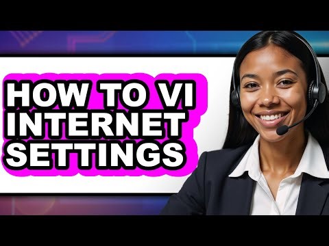 How to Vi Internet Settings - Full Guide