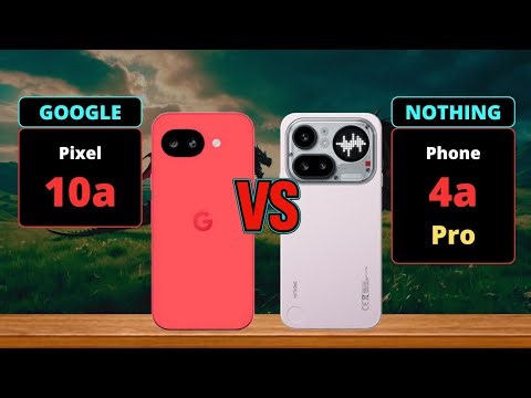 Google Pixel 10a vs Nothing Phone 4a Pro Comparison
