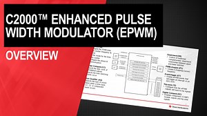 C2000™ Enhanced Pulse Width Modulator (ePWM): Overview | Video | TI.com