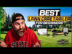 Beginner's Guide: Perfect Lawn Care Trailer For Your Startup