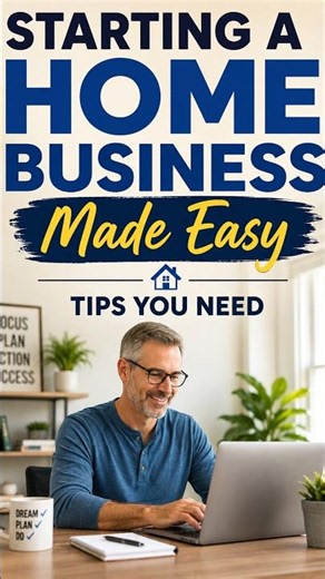 Starting A Home Business Made Easy - Tips You Need