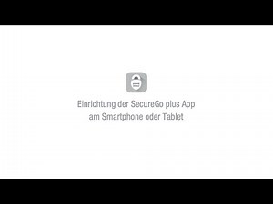 Einrichtung der SecureGo plus App am Smartphone oder Tablet
