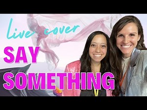 Say Something // Great Big World Cover