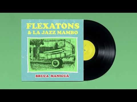 Bruca Maniguá - Flexatons & la Jazz Mambo