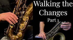 Walking the Changes, Part 1 - Walking the Changes - Randy Hunter Jazz Saxophone Lessons