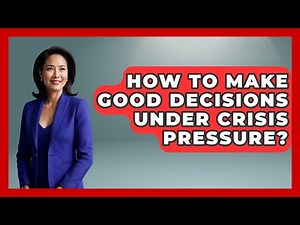 How To Make Good Decisions Under Crisis Pressure? - Crisis Response Coach