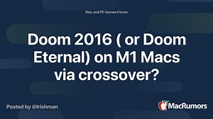Doom 2016 ( or Doom Eternal) on M1 Macs via crossover?