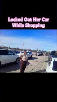 Locked out her car while shopping #automobile #roadside #diy #mechanic #locksmith