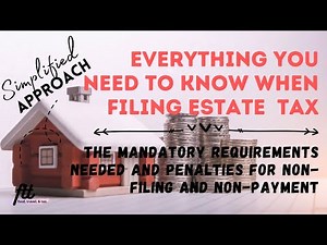 EVERYTHING YOU NEED TO KNOW WHEN FILING ESTATE TAX | Mandatory Requirements for Estate Tax