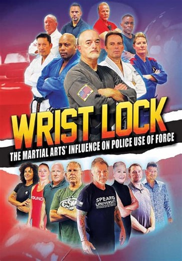Wrist Lock: The Martial Arts' Influence on Police Use of Force (2022)
