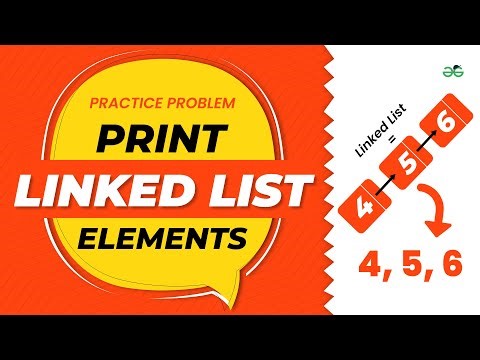 Print Linked List elements | School Practice Problem | GeeksforGeeks School