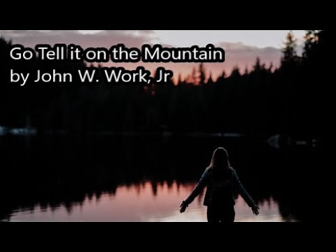 Go Tell it on the Mountain by John W. Work, Jr. hymn with lyrics