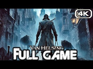 VAN HELSING Gameplay Walkthrough FULL GAME (4K 60FPS) No Commentary