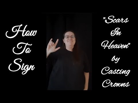 "Scars In Heaven" by Casting Crowns (Sign Language)(Tutorial)[CC]