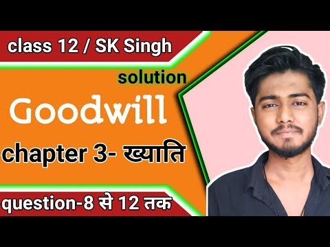 sk singh accountancy class 12 solutions chapter 3 goodwill questions 8,9,10,11 & 12 sbpd publication