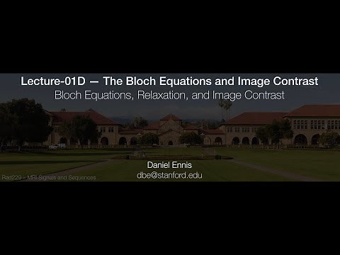 Rad229 (2020) Lecture-01D: The Bloch Equations and Image Contrast